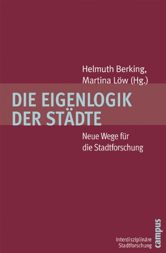 Die Eigenlogik der Städte: Neue Wege für die Stadtforschung (Interdisziplinäre Stadtforschung, 1) von Campus Verlag